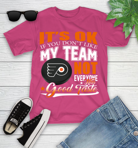 Philadelphia Flyers NHL Hockey You Don't Like My Team Not Everyone Has Good Taste Youth T-Shirt 11