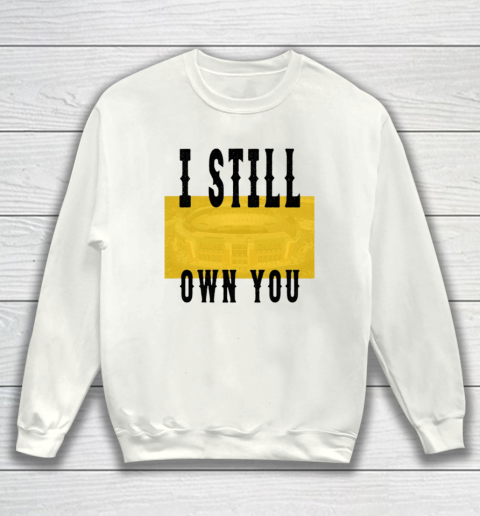 I Still Own You Funny Football Shirt Sweatshirt 1