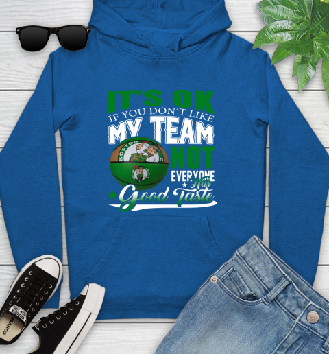 NBA It's Ok If You Don't Like My Team Boston Celtics Not Everyone Has Good Taste Basketball Youth Hoodie 11