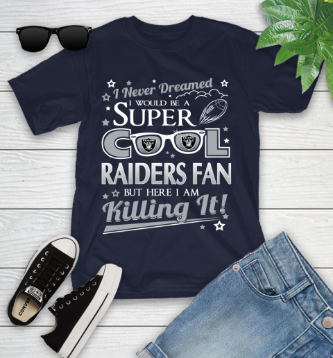 Oakland Raiders NFL Football I Never Dreamed I Would Be Super Cool Fan Youth T Shirt Tee For Sports