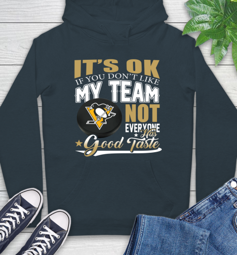 Pittsburgh Penguins NHL Hockey You Don't Like My Team Not Everyone Has Good Taste Hoodie 7