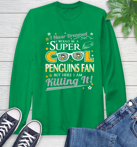 Pittsburgh Penguins NHL Hockey I Never Dreamed I Would Be Super Cool Fan Long Sleeve T-Shirt 8