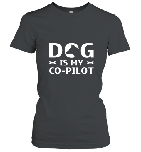 Dog Is My Co pilot T Shirt Women T-Shirt