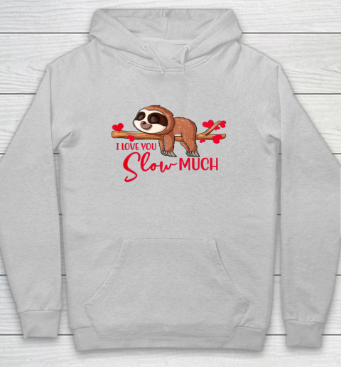 Valentine Sloth I Love You Slow Much Cute Valentine Hoodie 4