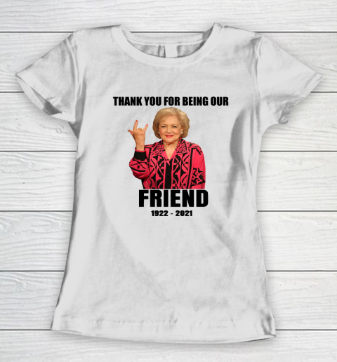 Betty White Shirt Thank you for being our friend 1922  2021 Women's T-Shirt 9