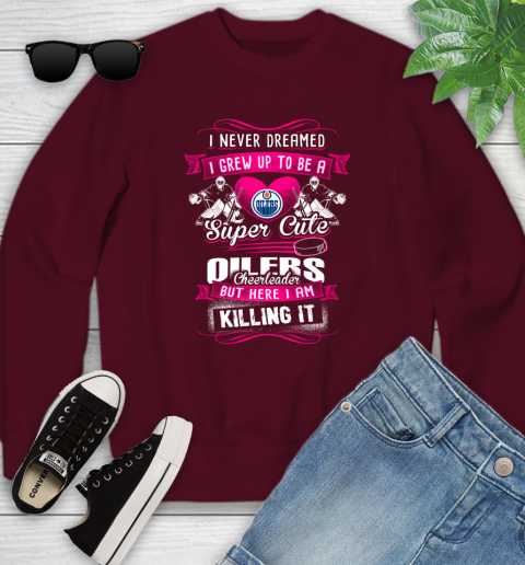 Edmonton Oilers NHL Hockey I Never Dreamed I Grew Up To Be A Super Cute Cheerleader Youth Sweatshirt 4
