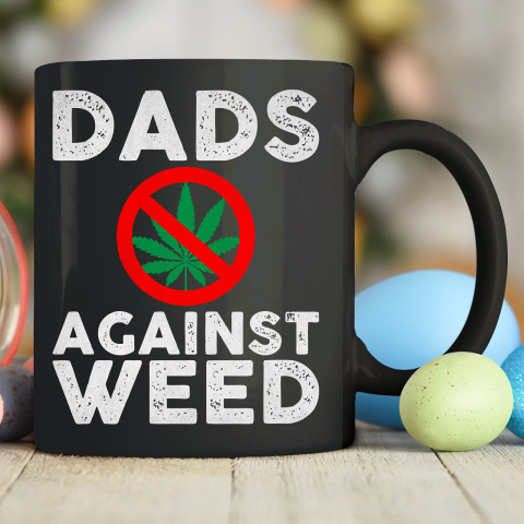 Dads Against Weed  Gift For Dad Ceramic Mug 11oz