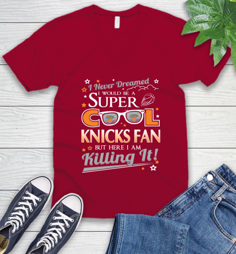 New York Knicks NBA Basketball I Never Dreamed I Would Be Super Cool Fan V-Neck T-Shirt 7