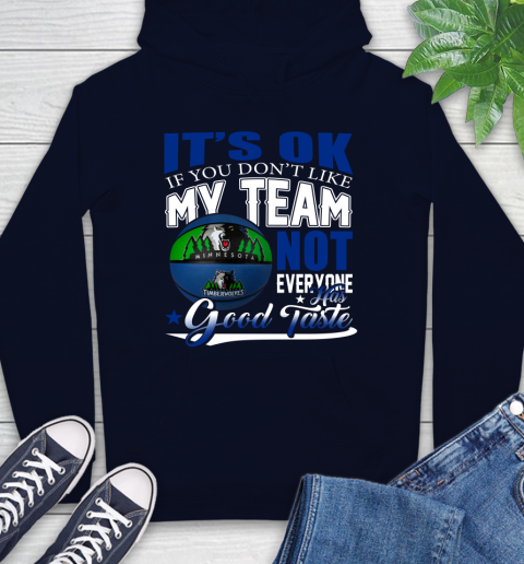 NBA It's Ok If You Don't Like My Team Minnesota Timberwolves Not Everyone Has Good Taste Basketball Hoodie 3