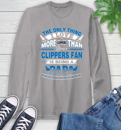 NBA The Only Thing I Love More Than Being A Los Angeles Clippers Fan Is Being A Papa Basketball Long Sleeve T-Shirt 6