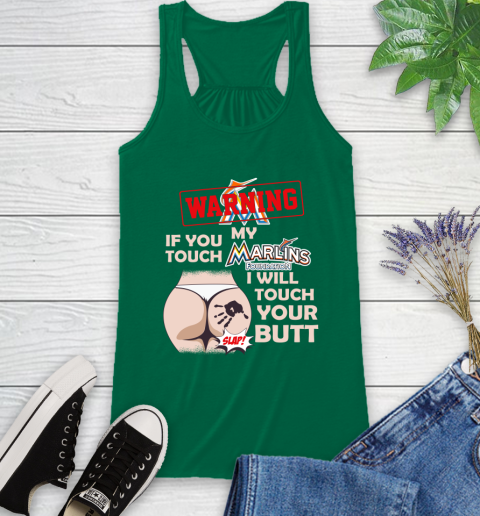 Miami Marlins MLB Baseball Warning If You Touch My Team I Will Touch My Butt Racerback Tank 6