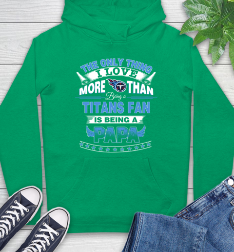 NFL The Only Thing I Love More Than Being A Tennessee Titans Fan Is Being A Papa Football Hoodie 8