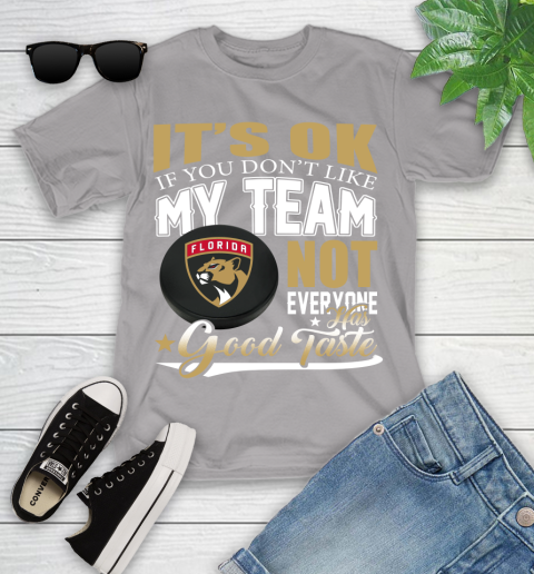 Florida Panthers NHL Hockey You Don't Like My Team Not Everyone Has Good Taste Youth T-Shirt 4