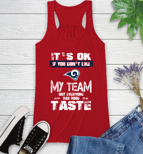 Los Angeles Rams NFL Football It's Ok If You Don't Like My Team Not Everyone Has Good Taste Racerback Tank 5