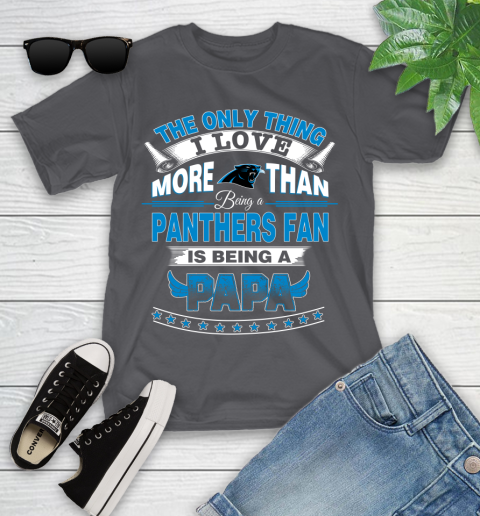 NFL The Only Thing I Love More Than Being A Carolina Panthers Fan Is Being A Papa Football Youth T-Shirt 6