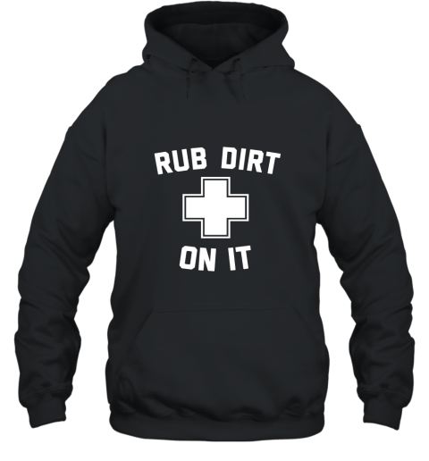 Rub Dirt On It Funny Medical Lifeguard Party Shirt Hooded