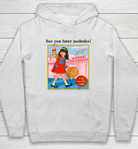 See You Later Assholes Steven Rhodes Poster Hoodie