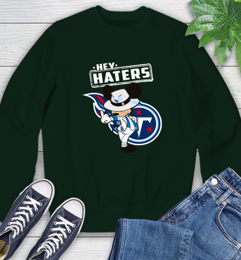 NFL Hey Haters Mickey Football Sports Tennessee Titans Sweatshirt 12