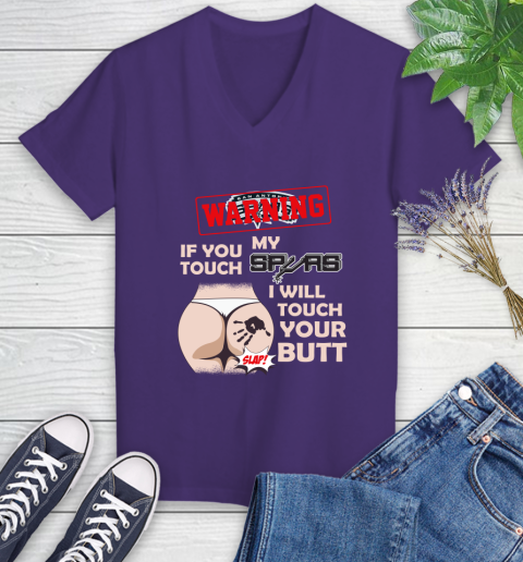 San Antonio Spurs NBA Basketball Warning If You Touch My Team I Will Touch My Butt Women's V-Neck T-Shirt 3