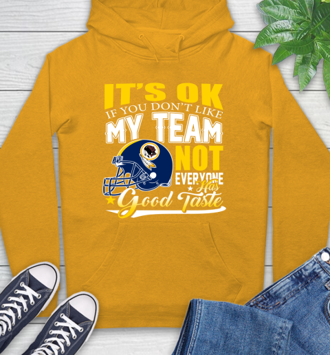 Washington Redskins NFL Football You Don't Like My Team Not Everyone Has Good Taste Hoodie 2