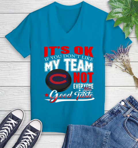 Montreal Canadiens NHL Hockey You Don't Like My Team Not Everyone Has Good Taste Women's V-Neck T-Shirt 7