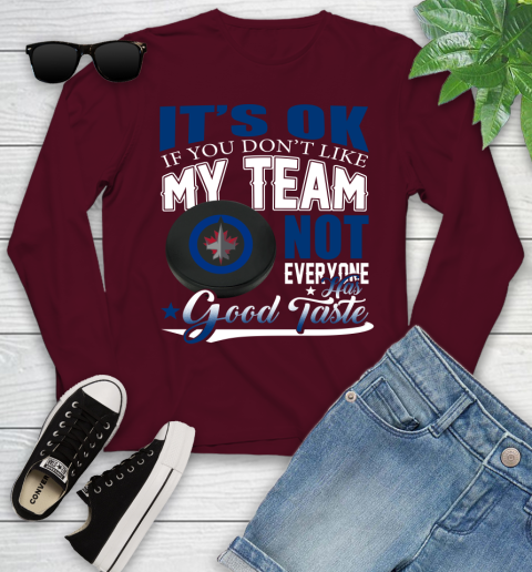 Winnipeg Jets NHL Hockey You Don't Like My Team Not Everyone Has Good Taste Youth Long Sleeve 6