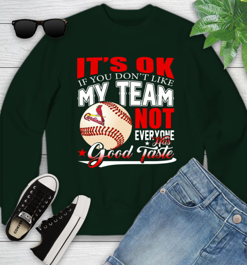 St.Louis Cardinals MLB Baseball You Don't Like My Team Not Everyone Has Good Taste Youth Sweatshirt 9