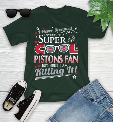 Detroit Pistons NBA Basketball I Never Dreamed I Would Be Super Cool Fan Youth T-Shirt 5