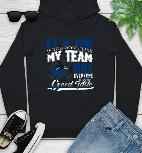 Vancouver Canucks NHL Hockey You Don't Like My Team Not Everyone Has Good Taste Youth Hoodie