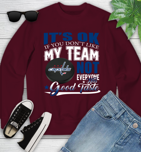 Washington Capitals NHL Hockey You Don't Like My Team Not Everyone Has Good Taste Youth Sweatshirt 4