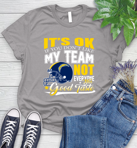 Los Angeles Chargers NFL Football You Don't Like My Team Not Everyone Has Good Taste Women's T-Shirt 6 Los Angeles Chargers NFL Football You Don't Like My Team Not Everyone Has Good Taste Women's T-Shirt - Image 6