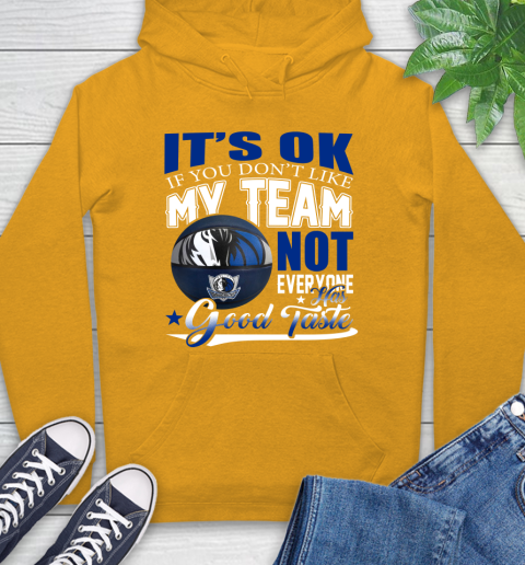 NBA It's Ok If You Don't Like My Team Dallas Mavericks Not Everyone Has Good Taste Basketball Hoodie 2