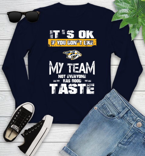 Nashville Predators NHL Hockey It's Ok If You Don't Like My Team Not Everyone Has Good Taste Youth Long Sleeve 2