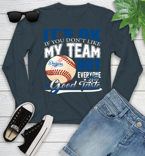 Los Angeles Dodgers MLB Baseball You Don't Like My Team Not Everyone Has Good Taste Youth Long Sleeve 9