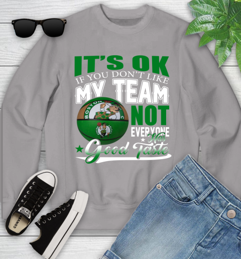 NBA It's Ok If You Don't Like My Team Boston Celtics Not Everyone Has Good Taste Basketball Youth Sweatshirt 3