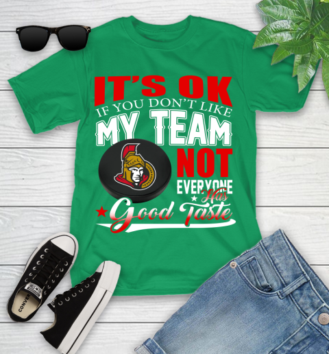 Ottawa Senators NHL Hockey You Don't Like My Team Not Everyone Has Good Taste Youth T-Shirt 8
