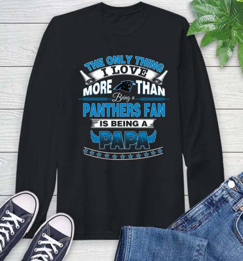 NFL The Only Thing I Love More Than Being A Carolina Panthers Fan Is Being A Papa Football Long Sleeve T-Shirt