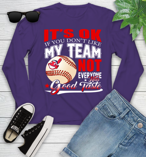 Cleveland Indians MLB Baseball You Don't Like My Team Not Everyone Has Good Taste Youth Long Sleeve 4
