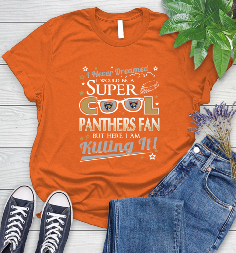 Florida Panthers NHL Hockey I Never Dreamed I Would Be Super Cool Fan Women's T-Shirt 3