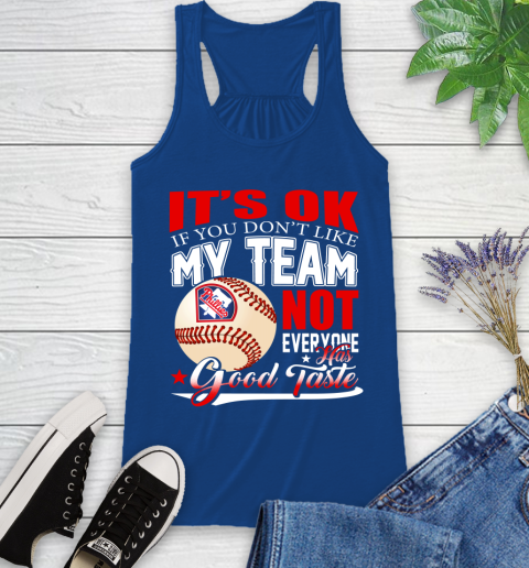 Philadelphia Phillies MLB Baseball You Don't Like My Team Not Everyone Has Good Taste Racerback Tank 8