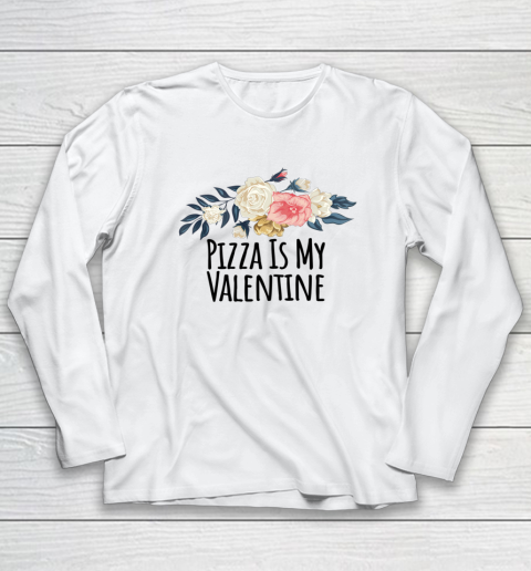 Floral Flowers Funny Pizza Is My Valentine Long Sleeve T-Shirt
