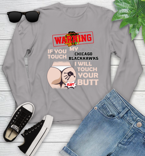 Chicago Blackhawks NHL Hockey Warning If You Touch My Team I Will Touch My Butt Youth Long Sleeve 5