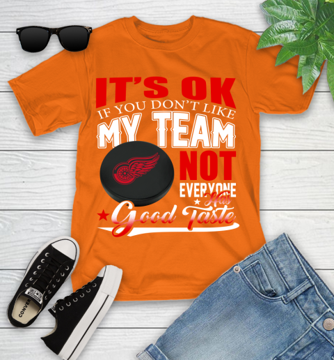 Detroit Red Wings NHL Hockey You Don't Like My Team Not Everyone Has Good Taste Youth T-Shirt 9