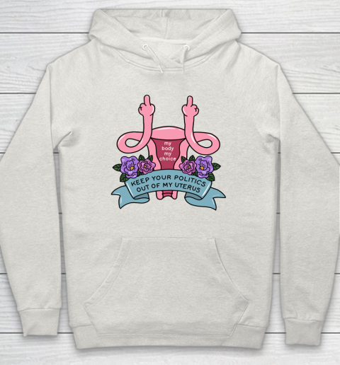 Middle Finger Uterus  Keep Your Politics Out Of My Uterus Hoodie 8