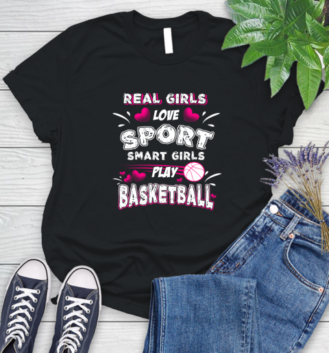 Real Girls Loves Sport Smart Girls Play Basketball Women's T-Shirt