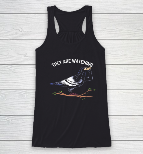Birds Are Not Real Shirt They are Watching Funny Racerback Tank 1