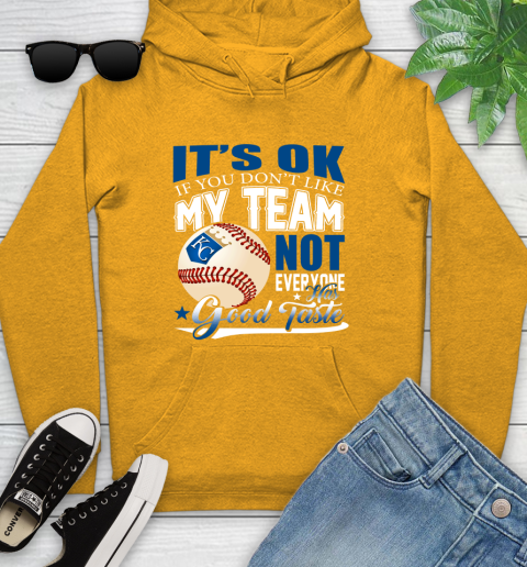 Kansas City Royals MLB Baseball You Don't Like My Team Not Everyone Has Good Taste Youth Hoodie 2