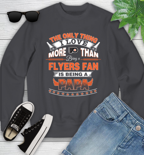 NHL The Only Thing I Love More Than Being A Philadelphia Flyers Fan Is Being A Papa Hockey Youth Sweatshirt 5