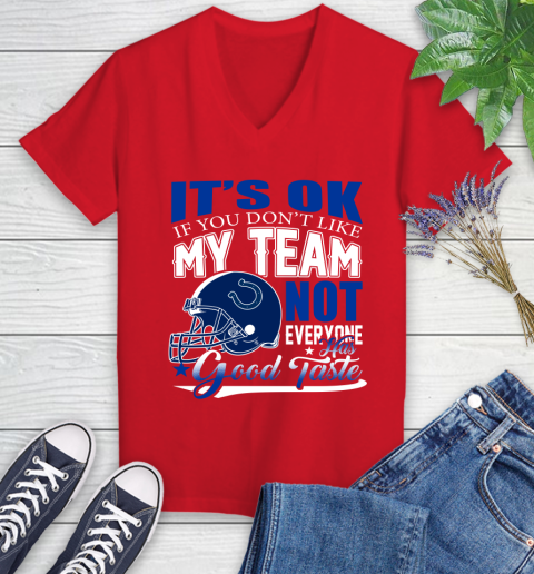 Indianapolis Colts NFL Football You Don't Like My Team Not Everyone Has Good Taste Women's V-Neck T-Shirt - Image 12
