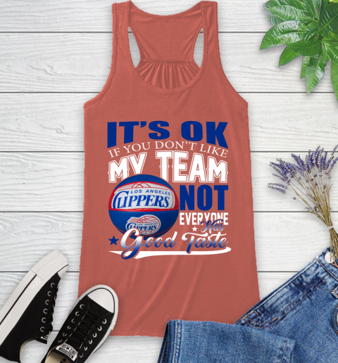 NBA It's Ok If You Don't Like My Team Los Angeles Clippers Not Everyone Has Good Taste Basketball Racerback Tank 3